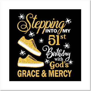 Stepping Into My 51st Birthday With God's Grace & Mercy Bday Posters and Art